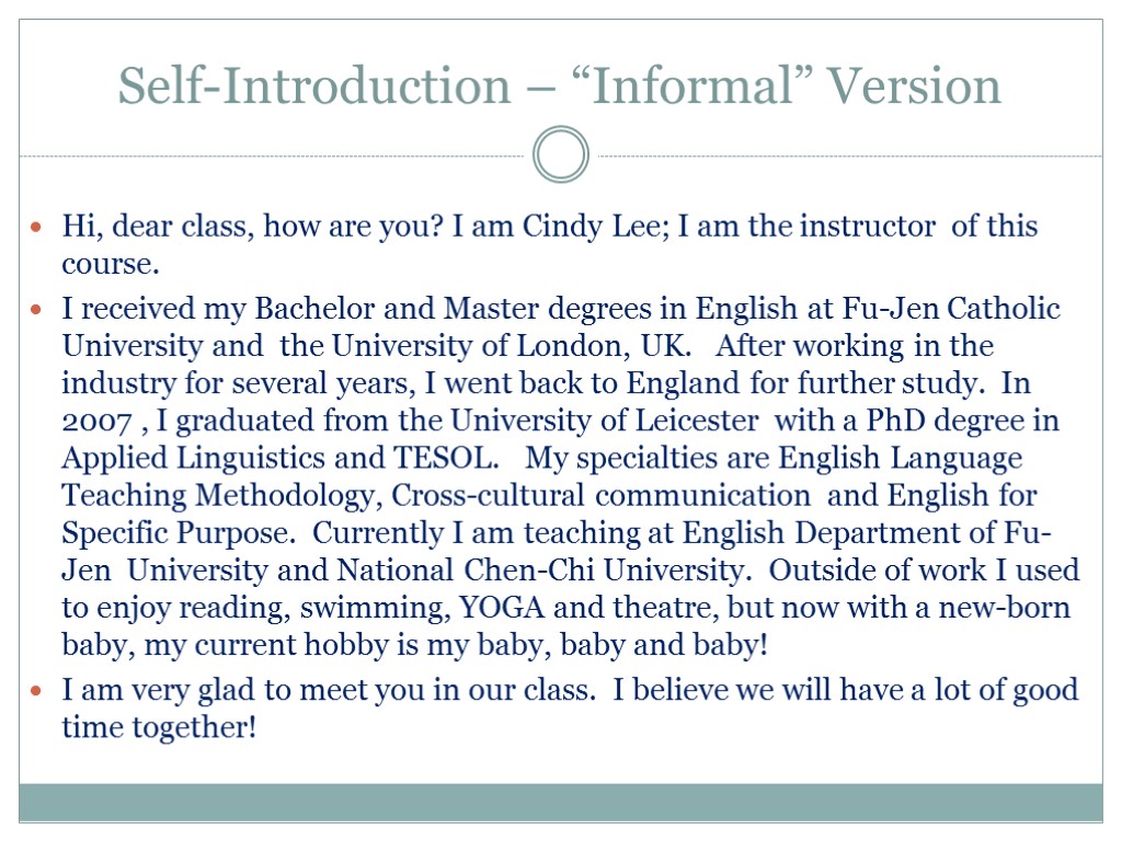 Self-Introduction – “Informal” Version Hi, dear class, how are you? I am Cindy Lee;
